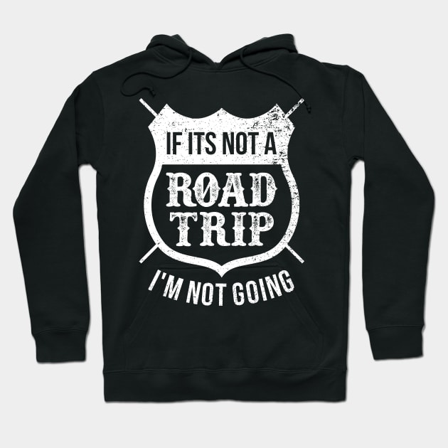 If Its Not A Road Trip I'm Not Going Hoodie by teevisionshop